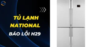 Tủ lạnh National báo lỗi H29