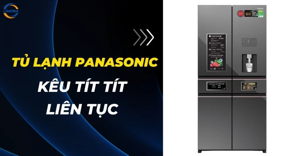 Tủ lạnh Panasonic kêu tít tít liên tục