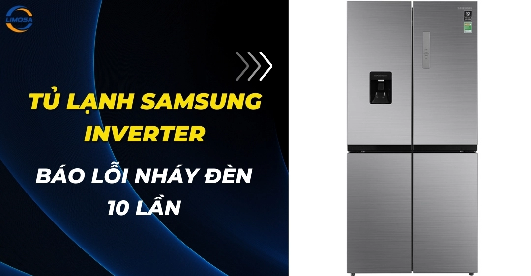 Nguyên nhân tủ lạnh Samsung báo lỗi nháy đèn 10 lần là gì? Tủ lạnh Samsung báo lỗi nháy đèn 10 lần