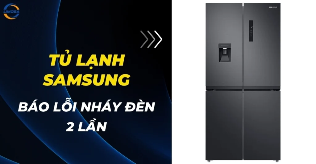 Tủ lạnh Samsung báo lỗi nháy đèn 2 lần