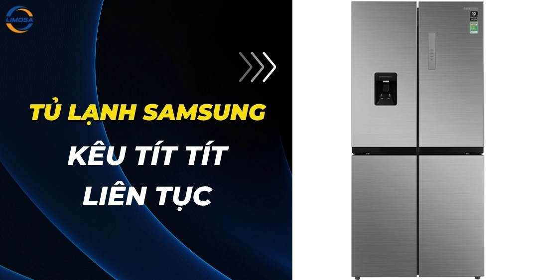 Tủ Lạnh Samsung Kêu Tít Tít Liên Tục: Nguyên Nhân, Giải Pháp Tủ lạnh Samsung kêu tít tít liên tục