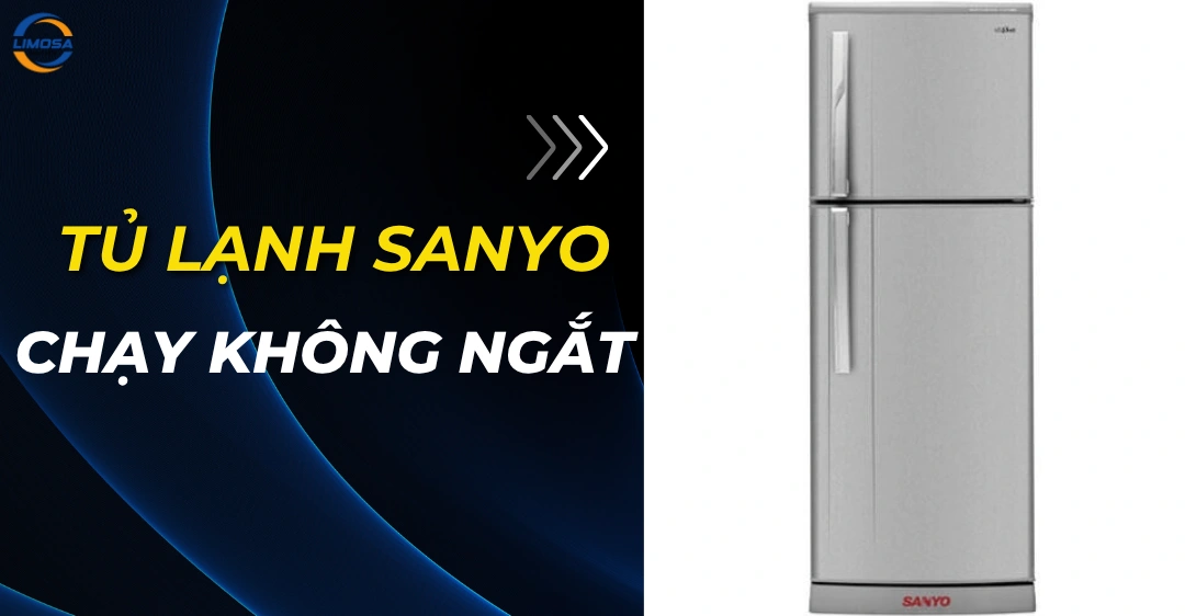 Tại sao tủ lạnh Sanyo chạy không ngắt? Cách khắc phục nhanh Tủ lạnh Sanyo chạy không ngắt