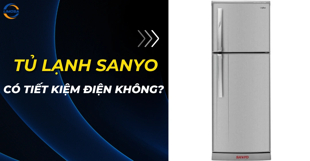 Tủ lạnh Sanyo có tiết kiệm điện không? Mẹo sử dụng hiệu quả Tủ lạnh Sanyo có tiết kiệm điện không