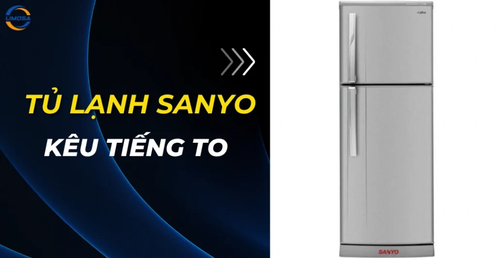 Tủ lạnh Sanyo kêu to
