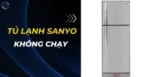 Tủ lạnh Sanyo không chạy