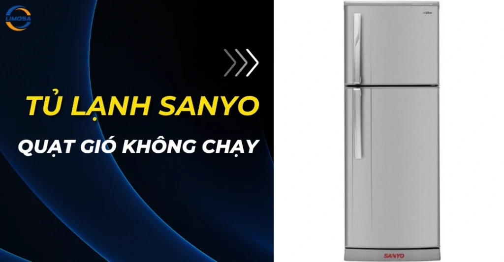 Tủ lạnh Sanyo quạt gió không chạy