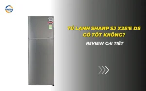 Tủ lạnh Sharp SJ X251E DS có tốt không