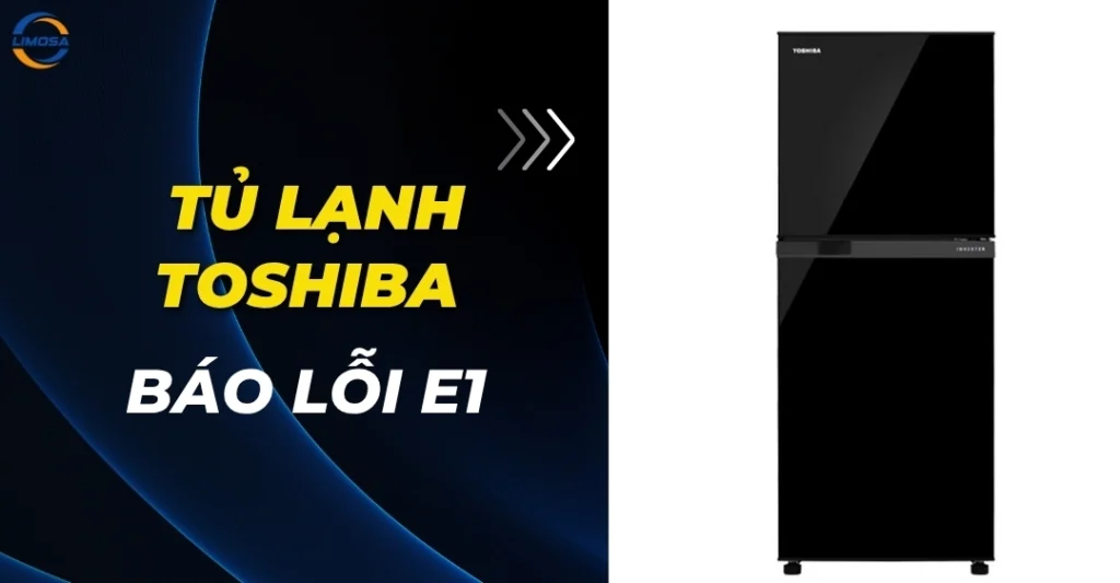Tủ lạnh Toshiba báo lỗi E1