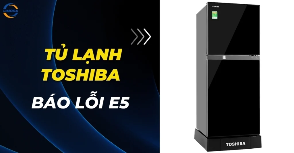Tủ lạnh Toshiba báo lỗi E5