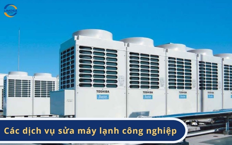 Các dịch vụ sửa máy lạnh công nghiệp tại Điện Lạnh Limosa