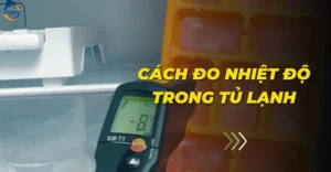 Cách đo nhiệt độ trong tủ lạnh