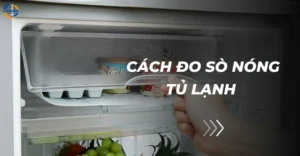 Cách đo sò nóng tủ lạnh