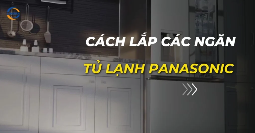 cách lắp các ngăn tủ lạnh panasonic