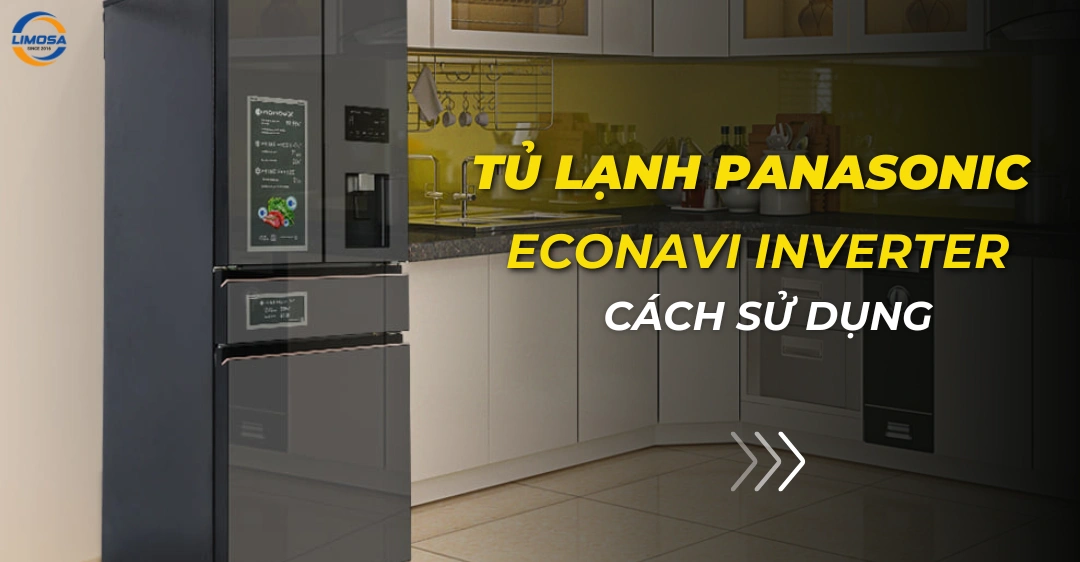 Cách sử dụng tủ lạnh Panasonic Econavi Inverter