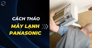 Cách tháo máy lạnh Panasonic