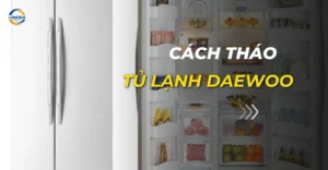 Cách tháo tủ lạnh Daewoo
