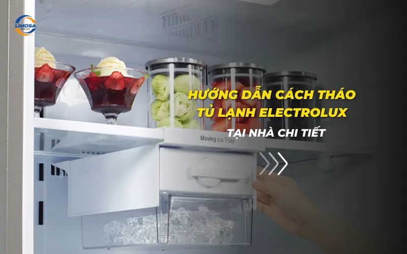 Hướng dẫn cách tháo tủ lạnh Electrolux tại nhà chi tiết Cách tháo tủ lạnh Electrolux