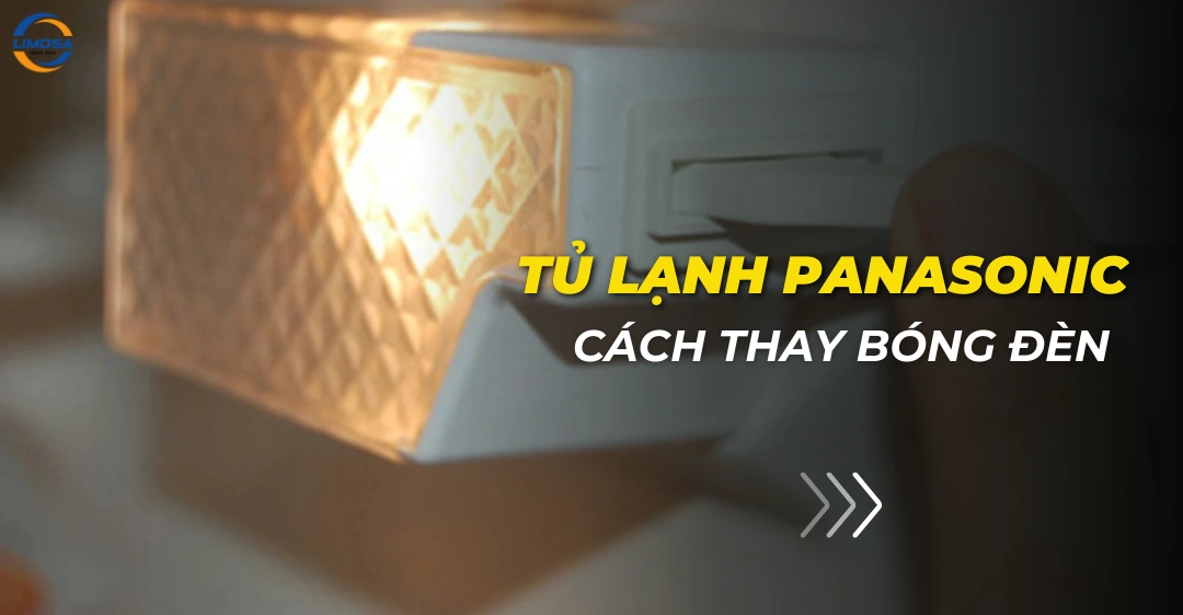 Cách thay bóng đèn tủ lạnh Panasonic đơn giản, an toàn Cách thay bóng đèn tủ lạnh Panasonic