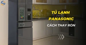 Cách thay gioăng tủ lạnh Panasonic