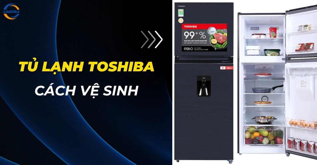 Cách vệ sinh tủ lạnh Toshiba: Hướng dẫn 8 bước đơn giản Cách vệ sinh tủ lạnh Toshiba