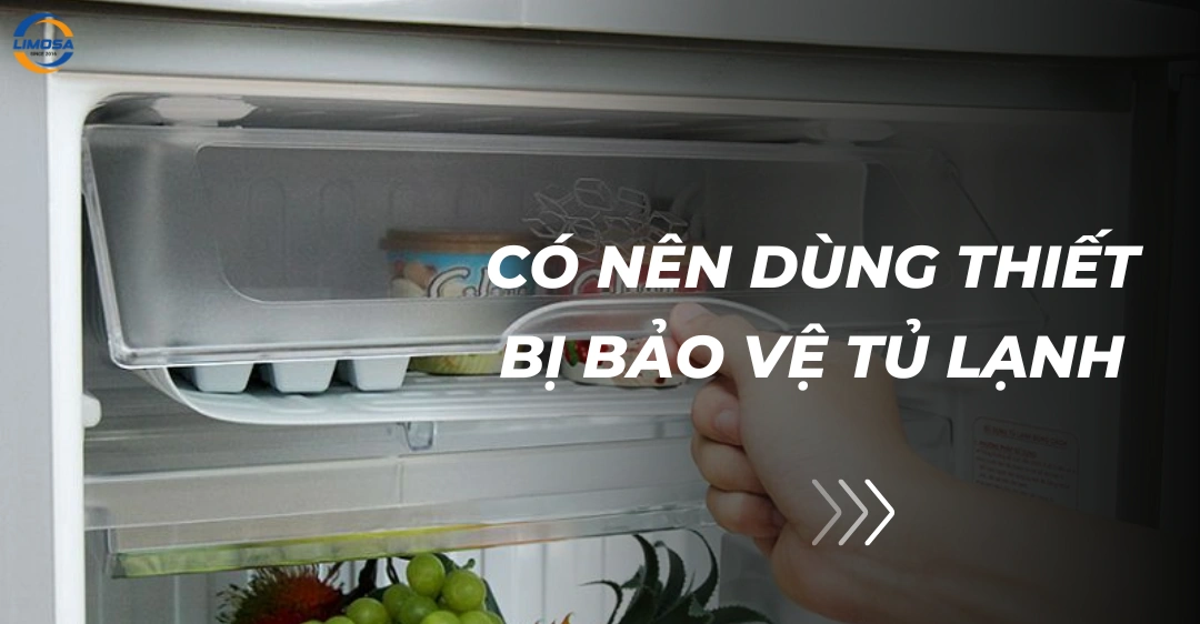 Có nên dùng thiết bị bảo vệ tủ lạnh
