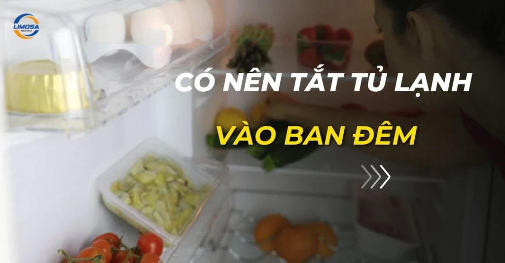 có nên tắt tủ lạnh vào ban đêm
