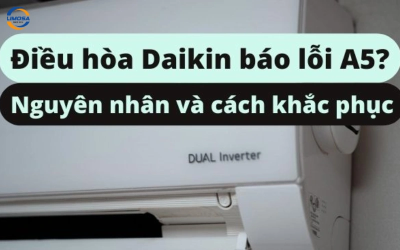 Dấu hiệu nhận biết tình trạng máy lạnh Daikin báo lỗi A5