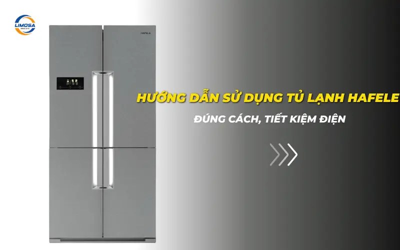 Hướng dẫn sử dụng tủ lạnh Hafele