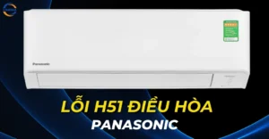 Lỗi H51 điều hòa Panasonic