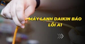Máy lạnh Daikin báo lỗi A1