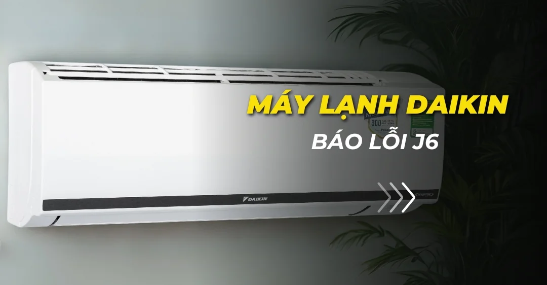 Máy lạnh Daikin báo lỗi J6