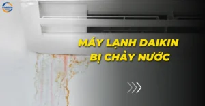 Máy lạnh Daikin bị chảy nước