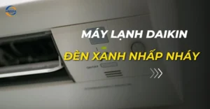 máy lạnh daikin đèn xanh nhấp nháy