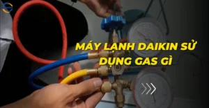 Máy lạnh Daikin sử dụng gas gì