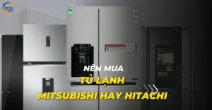 Nên mua tủ lạnh Toshiba hay Hitachi