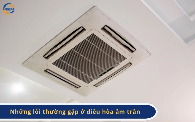 Những lỗi thường gặp ở điều hòa âm trần và cách khắc phục
