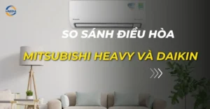 so sánh điều hòa mitsubishi heavy và daikin