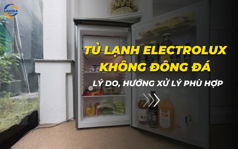 Tủ lạnh Electrolux không đông đá: Lý do, hướng xử lý phù hợp