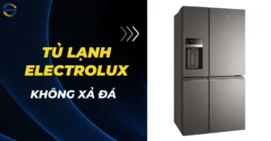 Tủ lạnh Electrolux không xả đá
