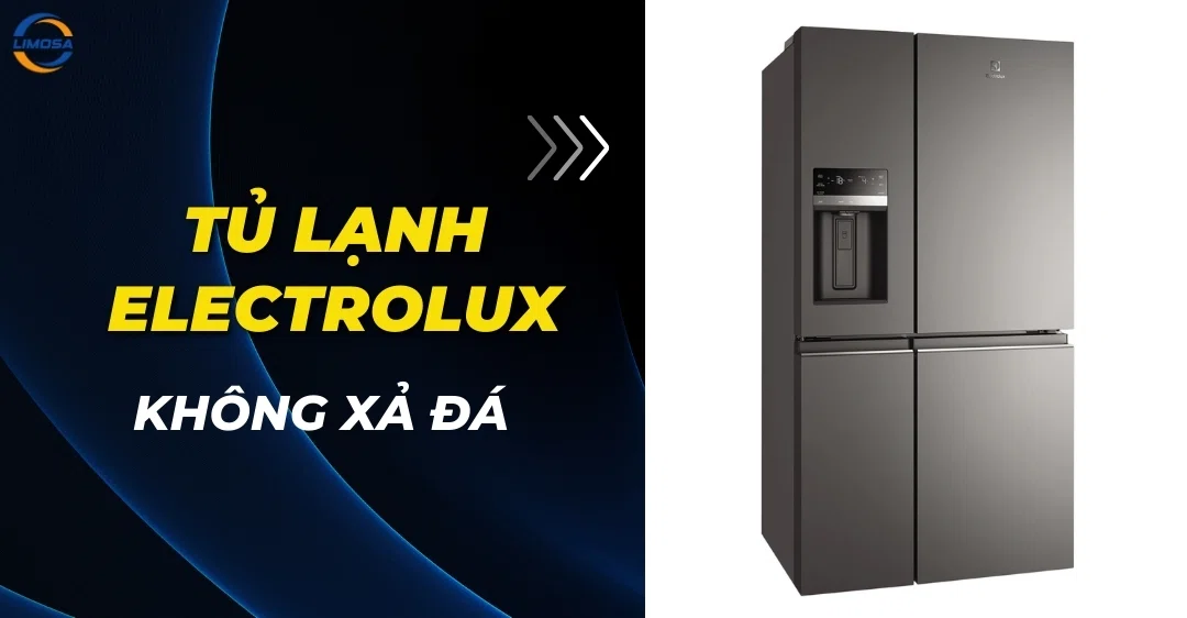 Tủ Lạnh Electrolux Không Xả Đá - Nguyên Nhân Và Cách Xử Lý Tủ lạnh Electrolux không xả đá