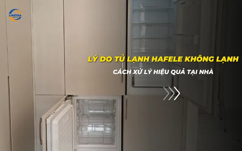 Tủ Lạnh Hafele Không Lạnh? Nguyên Nhân và Cách Khắc Phục Tủ lạnh Hafele không lạnh