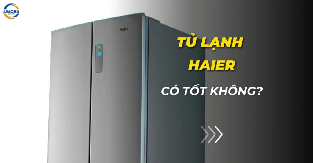 Tủ lạnh Haier có tốt không