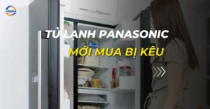 tủ lạnh panasonic mới mua bị kêu