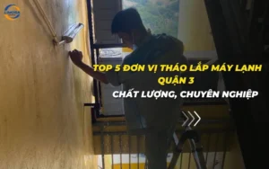 5 dịch vụ tháo lắp máy lạnh quận 3 chất lượng, chuyên nghiệp