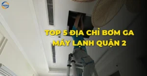 Bơm ga máy lạnh quận 2