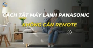 cách tắt máy lạnh panasonic không cần remote