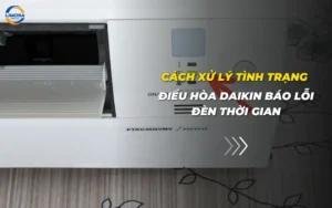 Cách xử lý tình trạng điều hòa Daikin báo lỗi đèn thời gian