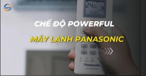chế độ powerful máy lạnh panasonic