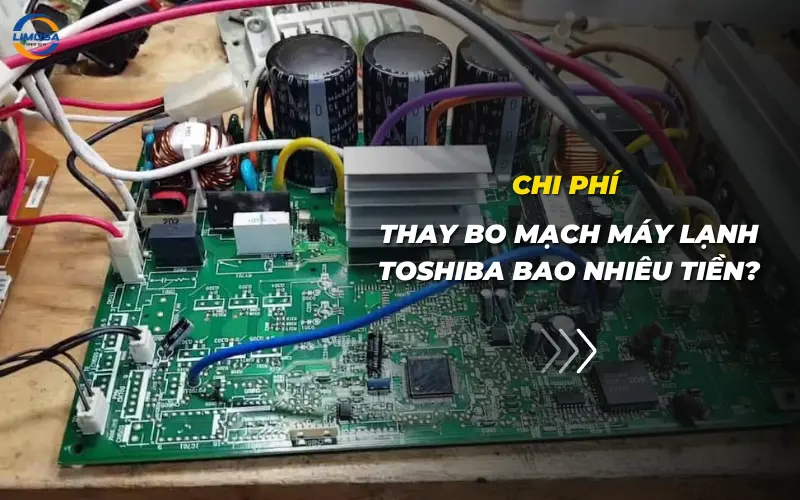 Thay bo mạch máy lạnh Toshiba bao nhiêu tiền? Cập nhật giá Chi phí thay bo mạch máy lạnh Toshiba bao nhiêu tiền?