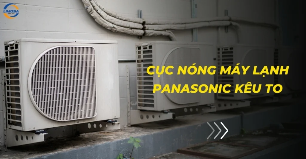 Cục nóng máy lạnh Panasonic kêu to
